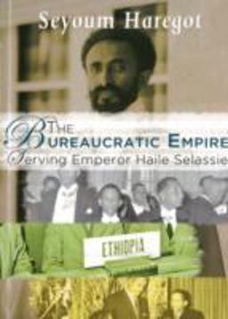 Bureaucratic Empire Serving Emperor Haile Selassie  9781569023631 Front Cover