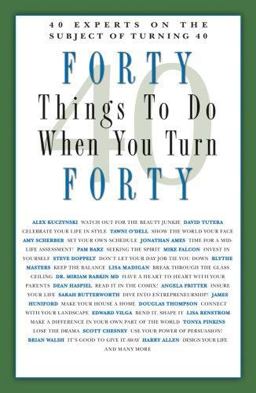 Forty Things to Do When You Turn Forty  9781569069868 Front Cover