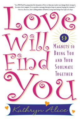 Love Will Find You 9 Magnets to Bring You and Your Soulmate Together  9781569242773 Front Cover