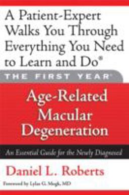 First Year: Age-Related Macular Degeneration An Essential Guide for the Newly Diagnosed  9781569242865 Front Cover