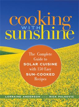 Cooking with Sunshine The Complete Guide to Solar Cuisine with 150 Easy Sun-Cooked Recipes 2nd 9781569243008 Front Cover