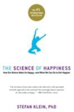Science of Happiness How Our Brains Make Us Happy-And What We Can Do to Get Happier  9781569243282 Front Cover