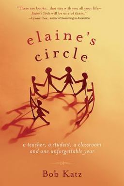 Elaine's Circle A Teacher, a Student, a Classroom, and One Unforgettable Year  9781569243848 Front Cover