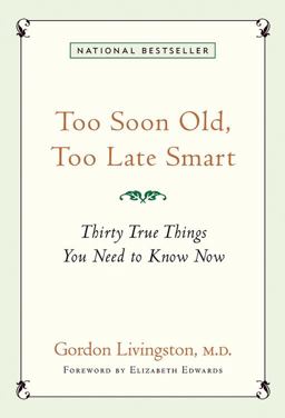 Too Soon Old, Too Late Smart Thirty True Things You Need to Know Now  9781569244197 Front Cover
