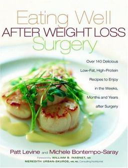 Eating Well after Weight Loss Surgery Over 140 Delicious Low-Fat High-Protein Recipes to Enjoy in the Weeks, Months and Years after Surgery  9781569244531 Front Cover