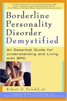 Borderline Personality Disorder Demystified An Essential Guide for Understanding and Living with BPD  9781569244562 Front Cover