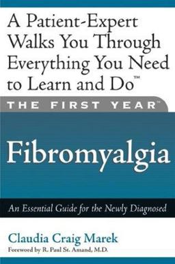 First Year: Fibromyalgia An Essential Guide for the Newly Diagnosed  9781569245217 Front Cover