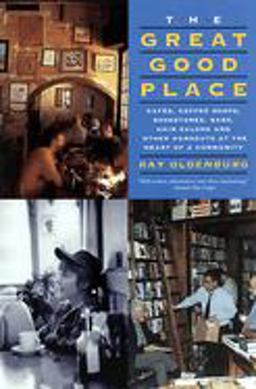 Great Good Place Cafes, Coffee Shops, Bookstores, Bars, Hair Salons, and Other Hangouts at the Heart of a Community 3rd 9781569246818 Front Cover