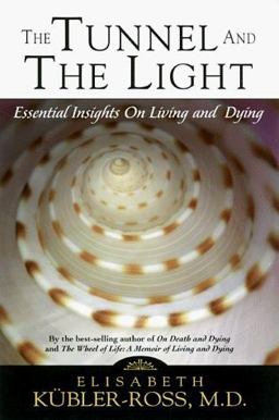 Tunnel and the Light Essential Insights on Living and Dying 2nd 9781569246900 Front Cover