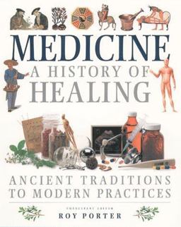 Medicine: a History of the Healing Arts