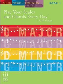 Play Your Scales and Chords Every Day, Book 1 Play Your Scales and Chords Every Day, Book 1