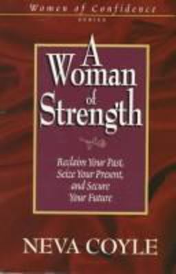 Woman of Strength : Reclaim Your Past, Seize Your Present, and Secure Your Future  9781569550366 Front Cover