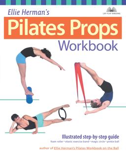 Ellie Herman's Pilates Props Workbook Illustrated Step-By-Step Guide  9781569754146 Front Cover