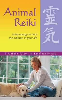 Animal Reiki Using Energy to Heal the Animals in Your Life  9781569755280 Front Cover
