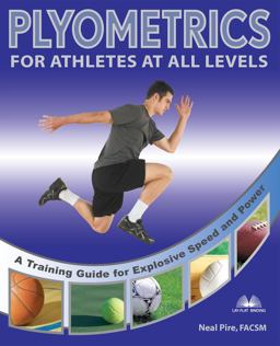 Plyometrics for Athletes at All Levels A Training Guide for Explosive Speed and Power  9781569755594 Front Cover