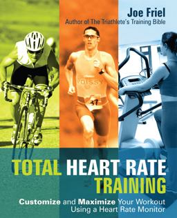 Total Heart Rate Training Customize and Maximize Your Workout Using a Heart Rate Monitor  9781569755624 Front Cover