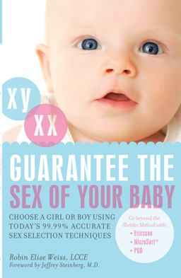 Guarantee the Sex of Your Baby Choose a Girl or Boy Using Today's 99. 9% Accurate Sex Selection Techniques  9781569755709 Front Cover
