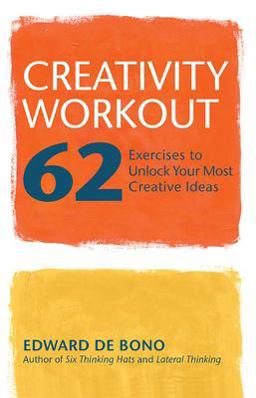Creativity Workout 62 Exercises to Unlock Your Most Creative Ideas  9781569756409 Front Cover