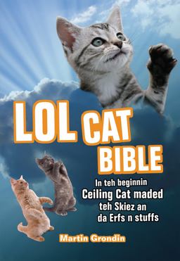 LOLcat Bible In Teh Beginnin Ceiling Cat Maded Teh Skiez an Da Urfs N Stuffs  9781569757345 Front Cover