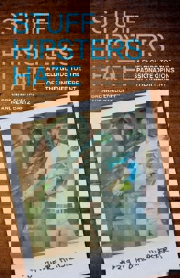 Stuff Hipsters Hate A Field Guide to the Passionate Opinions of the Indifferent  9781569758212 Front Cover