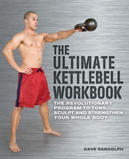 Ultimate Kettlebell Workbook The Revolutionary Program to Tone, Sculpt and Strengthen Your Whole Body  9781569758748 Front Cover