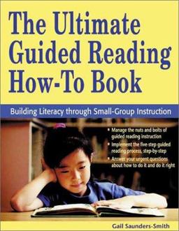 Ultimate Guided Reading How-To Book Building Literacy Through Small-Group Instruction  9781569761526 Front Cover