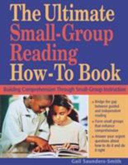 Ultimate Small Group Reading How-To Book Building Comprehension Through Small-Group Instruction  9781569761953 Front Cover