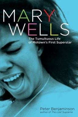 Mary Wells The Tumultuous Life of Motown's First Superstar  9781569762486 Front Cover