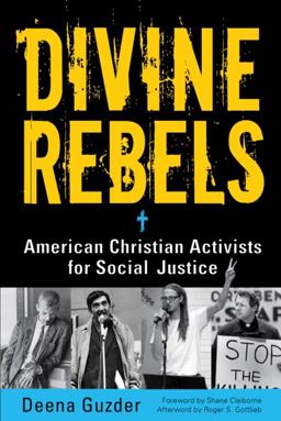 Divine Rebels American Christian Activists for Social Justice  9781569762646 Front Cover