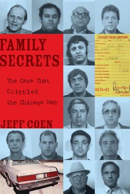 Family Secrets The Case That Crippled the Chicago Mob  9781569765456 Front Cover