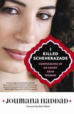 I Killed Scheherazade Confessions of an Angry Arab Woman  9781569768402 Front Cover