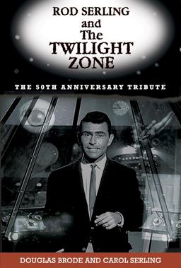 Rod Serling and the Twilight Zone The Official 50th Anniversary Tribute  9781569803585 Front Cover
