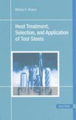 Heat Treatment, Selection, and Application of Tool Steels 2nd 9781569903766 Front Cover