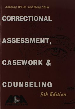 Correctional Assessment, Casework, and Counseling, 5th Edition