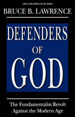 Defenders of God The Fundamentalist Revolt Against the Modern Age  9781570030918 Front Cover