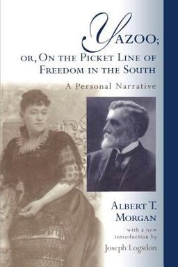 Yazoo Or, on the Picket Line of Freedom in the South - a Personal Narrative  9781570033599 Front Cover