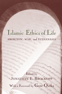 Islamic Ethics of Life Abortion, War and Euthanasia  9781570034718 Front Cover