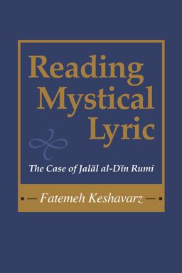 Reading Mystical Lyric The Case of Jalal Al-Din Rumi  9781570035845 Front Cover