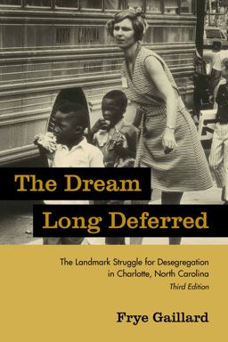 Dream Long Deferred The Landmark Struggle for Desegregation in Charlotte, North Carolina 3rd 9781570036453 Front Cover
