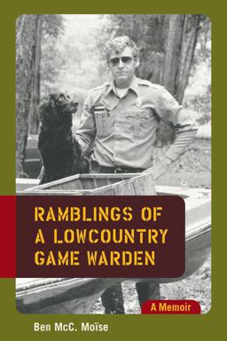 Ramblings of a Lowcountry Game Warden A Memoir  9781570037283 Front Cover