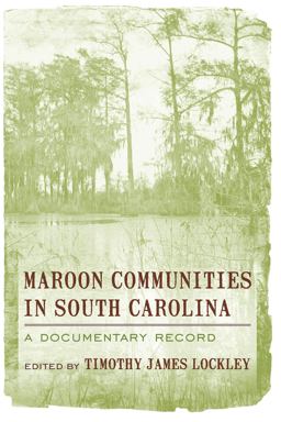 Maroon Communities in South Carolina A Documentary Record  9781570037771 Front Cover