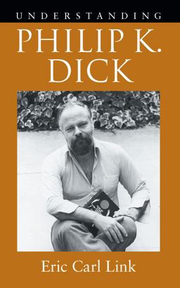 Understanding Philip K. Dick  9781570038556 Front Cover
