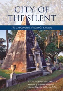 City of the Silent The Charlestonians of Magnolia Cemetery  9781570038723 Front Cover