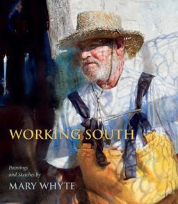 Working South Paintings and Sketches by Mary Whyte  9781570039676 Front Cover