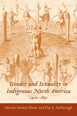 Gender and Sexuality in Indigenous North America, 1400-1850  9781570039966 Front Cover