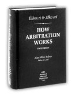 Elkouri and Elkouri : How Arbitration Works 6th 9781570183355 Front Cover