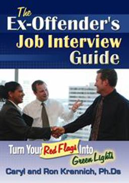 Ex-Offender's Job Interview Guide Turn Your Red Flags into Green Lights  9781570232824 Front Cover