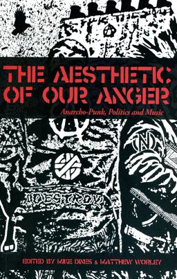 Aesthetic of Our Anger Anarcho-Punk, Politics and Music  9781570273186 Front Cover