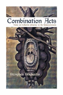 Combination Acts Notes on Collective Practice in the Undercommons 2019 9781570273551 Front Cover