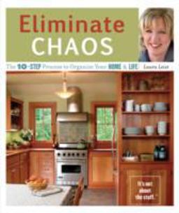 Eliminate Chaos The 10-Step Process to Organize Your Home and Life  9781570614675 Front Cover